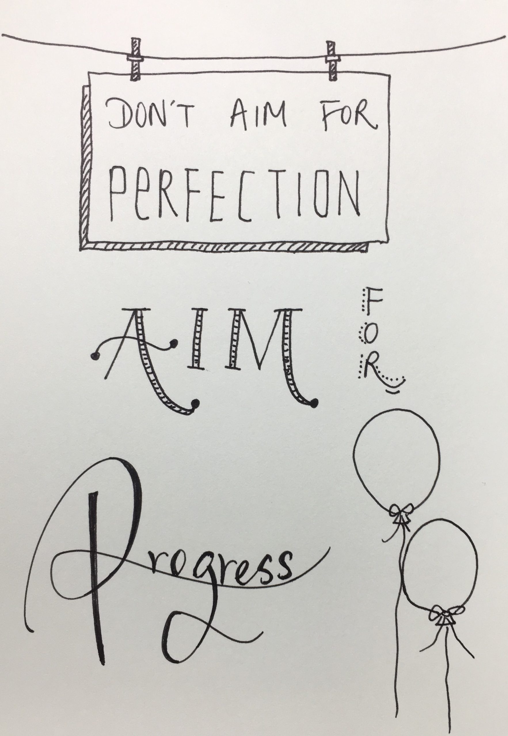 Don't Aim For Perfection. Aim For Progress.