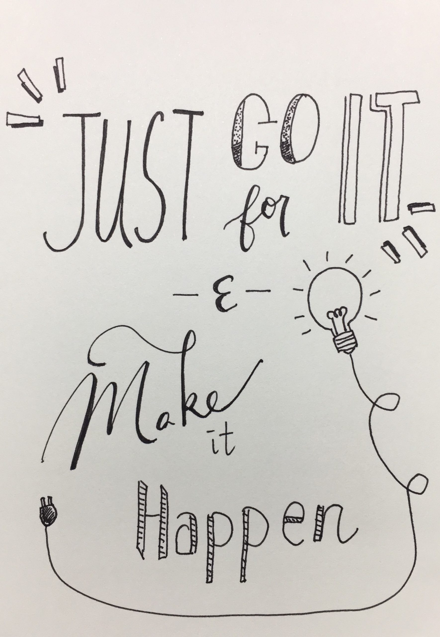 Just Go for it and Make it Happen