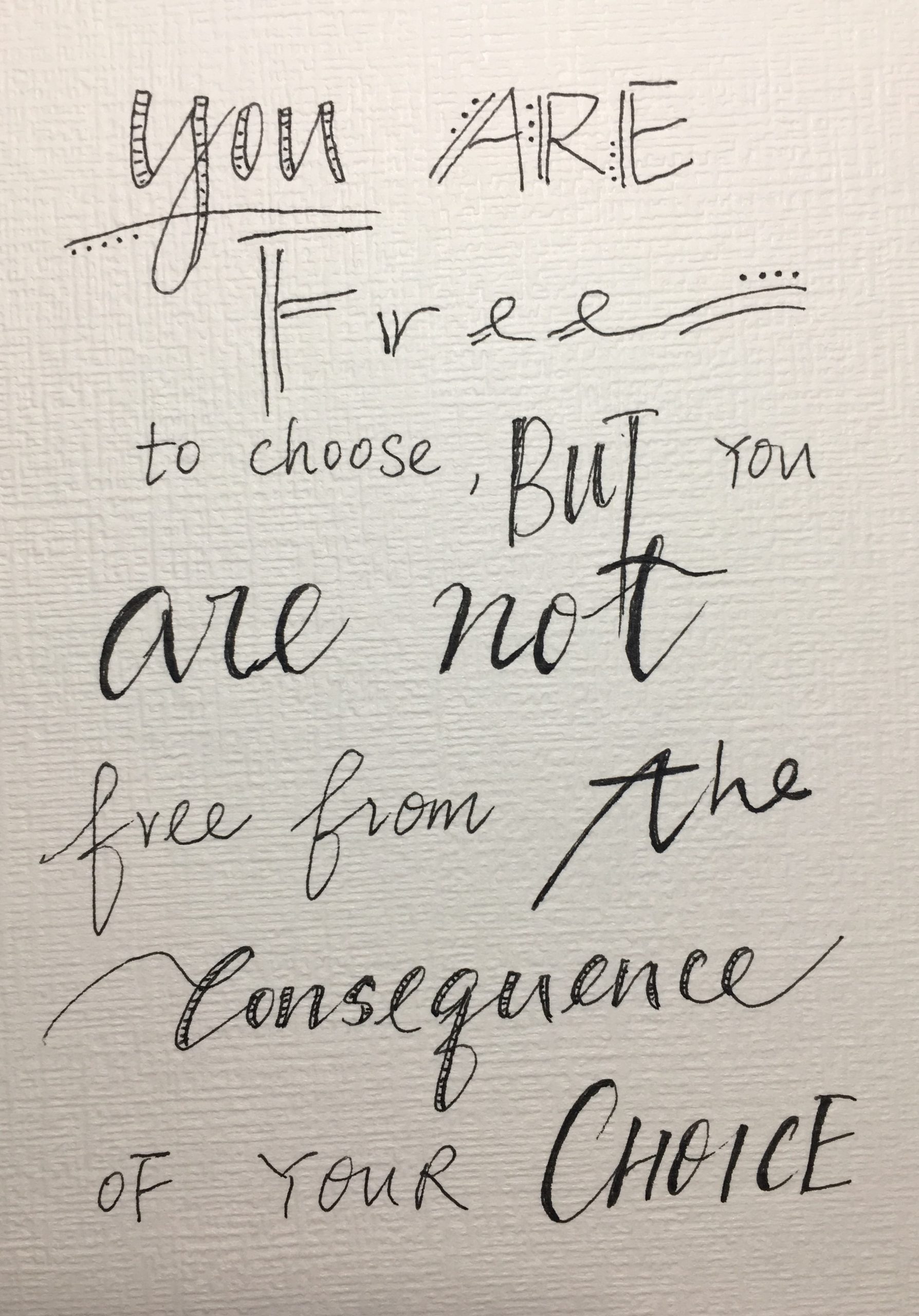 You are Free to Choose, But You are Not Free From the Consequence of Your Choice