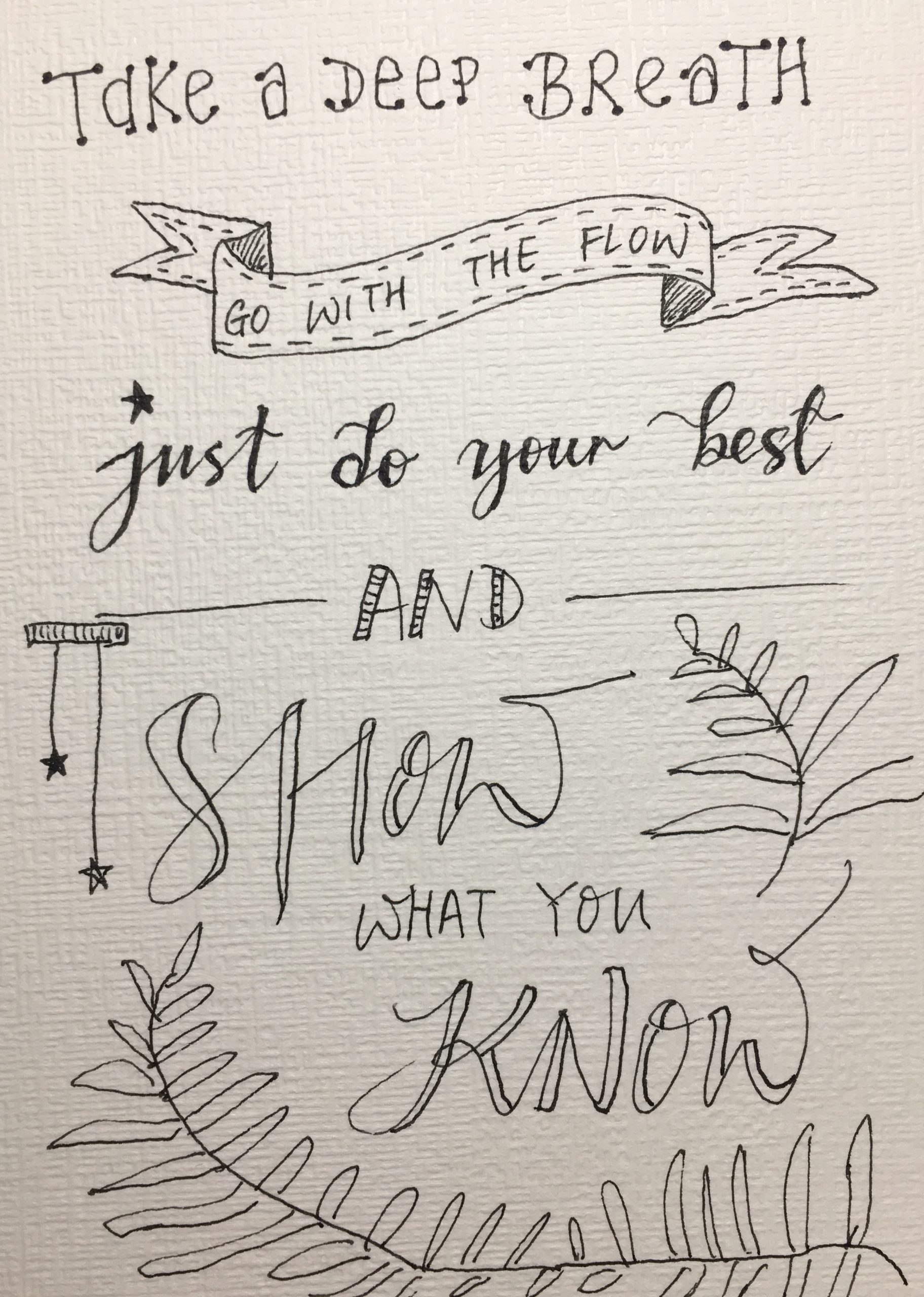 Take a Deep Breath, Go with the Flow, Just Do Your Best and Show What You Know