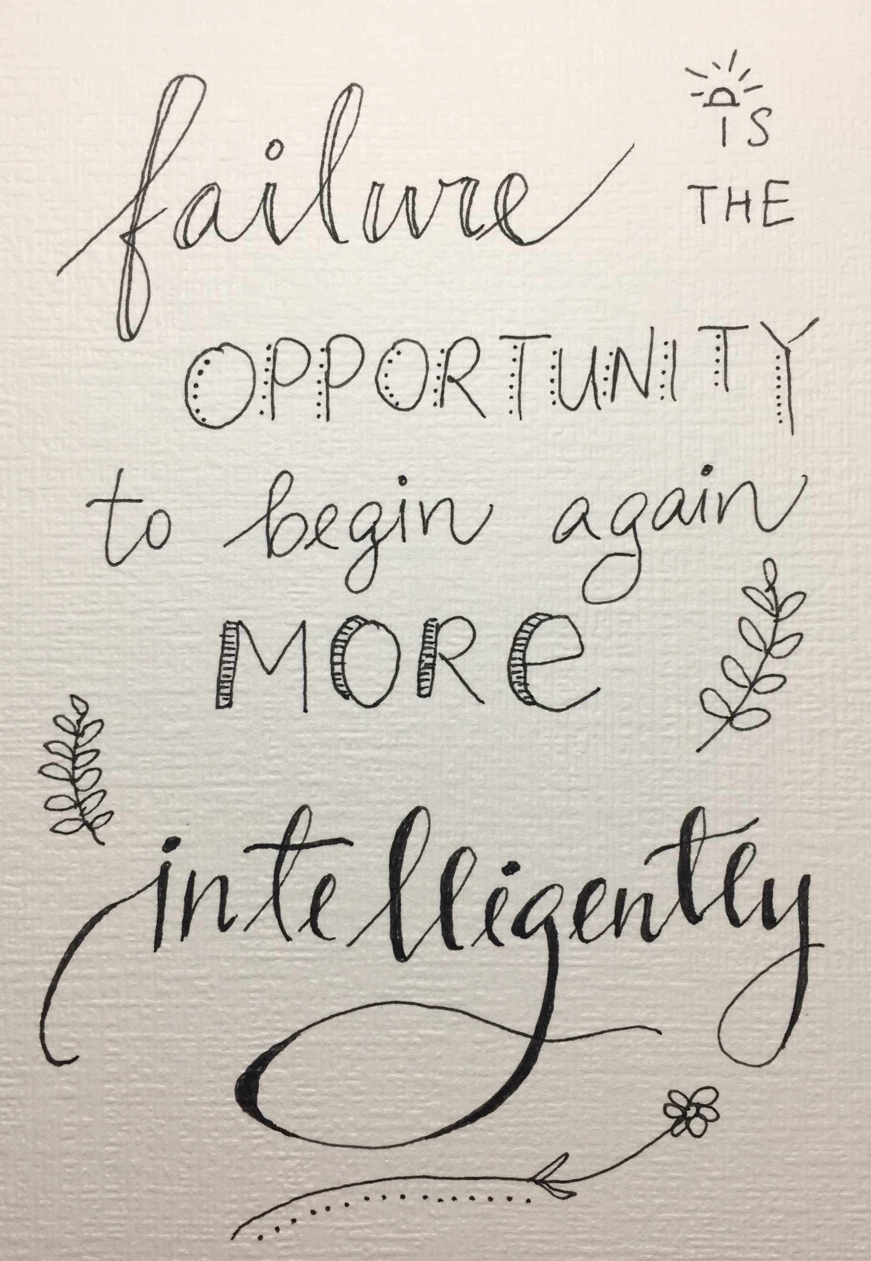 Failure is the Opportunity to Begin Again More Intelligently