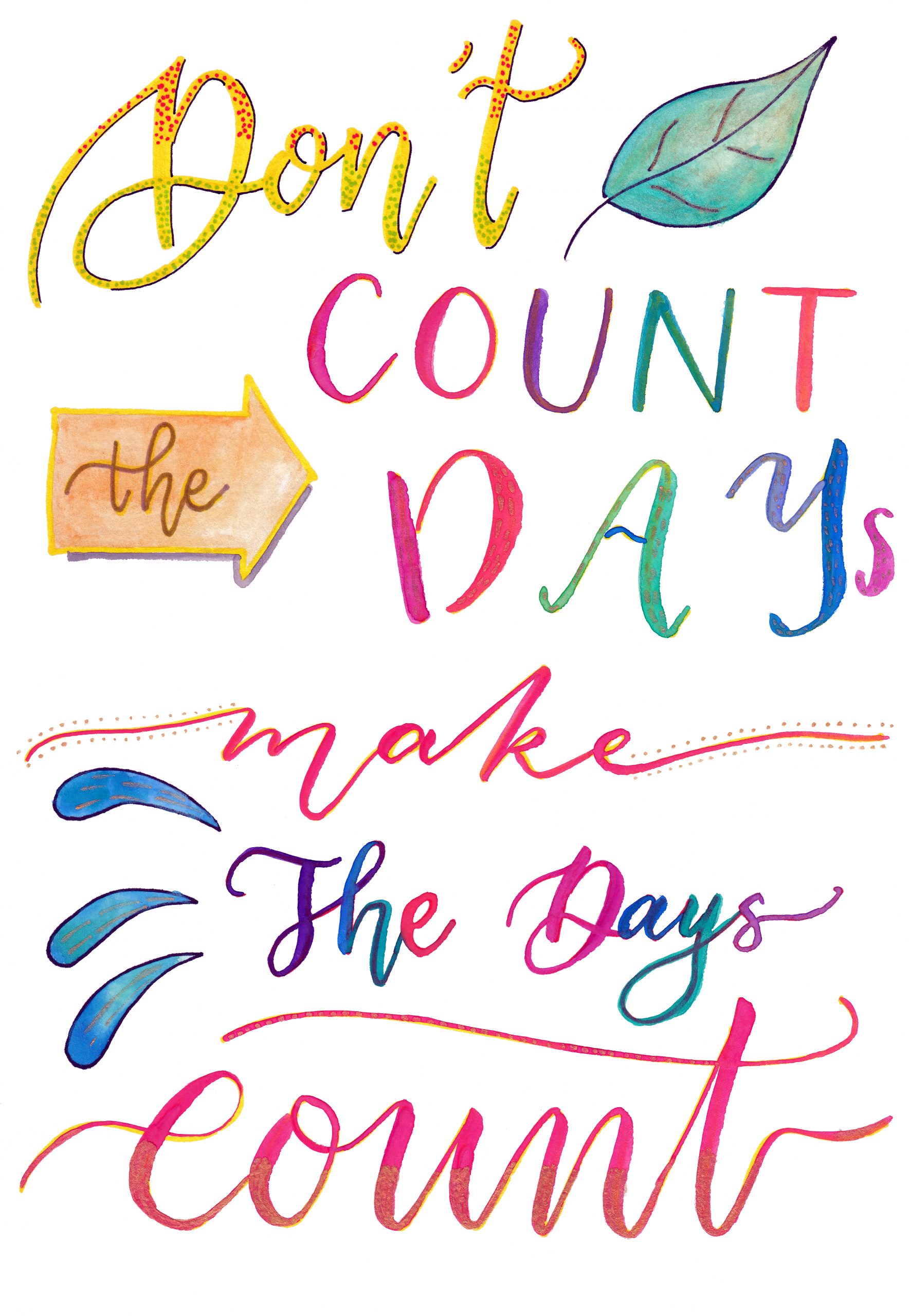 Don't Count the Days. Make the Days Count.